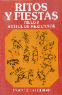 Ritos y Fiestas de los Antiguos Mexicanos