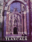 La Ciudad Virreinal de Tlaxcala